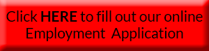 Click HERE to fill out our online Employment Application